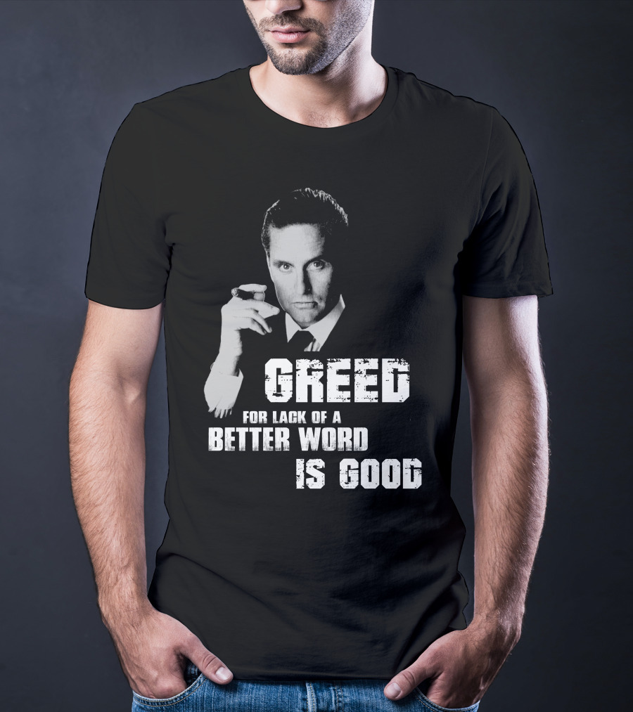 Greed For Lack Of A Better Word Is Good 80s Film Reference T-Shirt