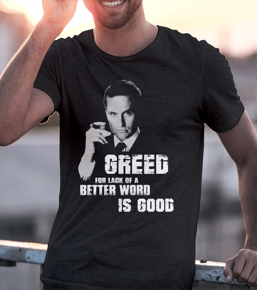 Greed For Lack Of A Better Word Is Good 80s Film Reference T-Shirt