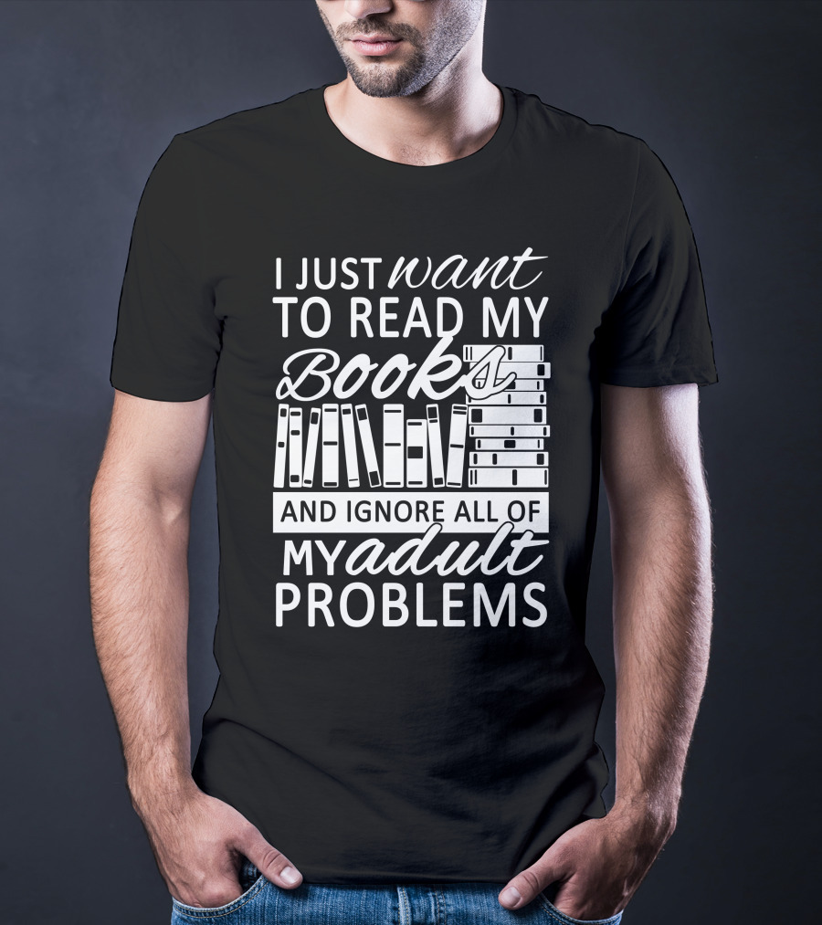 I Just Want To Read My Books With Stacked Book Pattern And Ignore All Of My Adult Problems T-Shirt