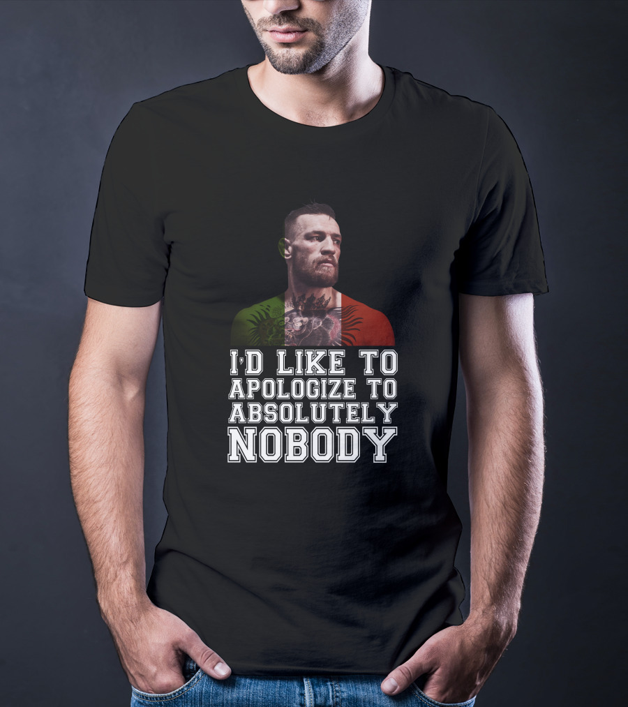 I'd Like To Apologize To Absolutely Nobody Conor McGregor Irish Flag Pride T-Shirt