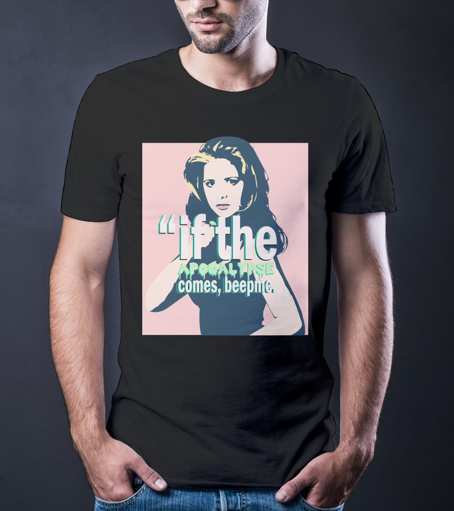 Buffy If The Apocalypse Comes Beep Me T-Shirt