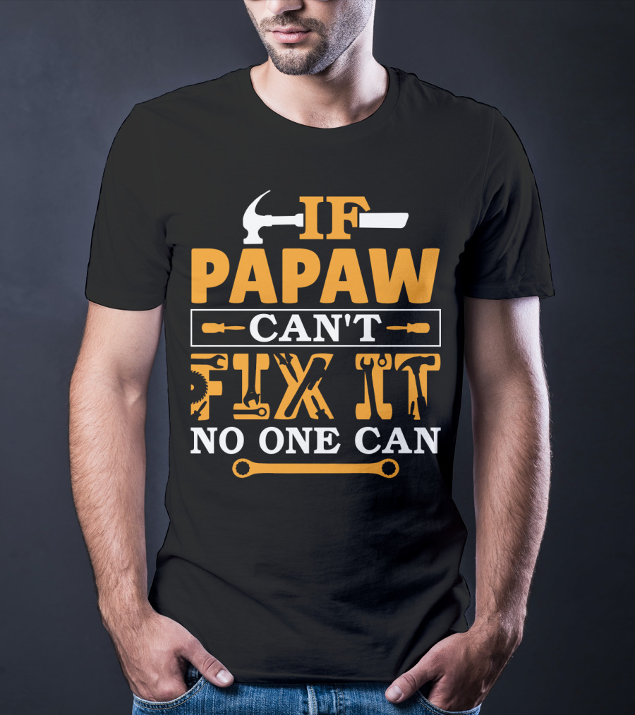 If Papaw Can't Fix It No One Can Hammer Wrench T-Shirt