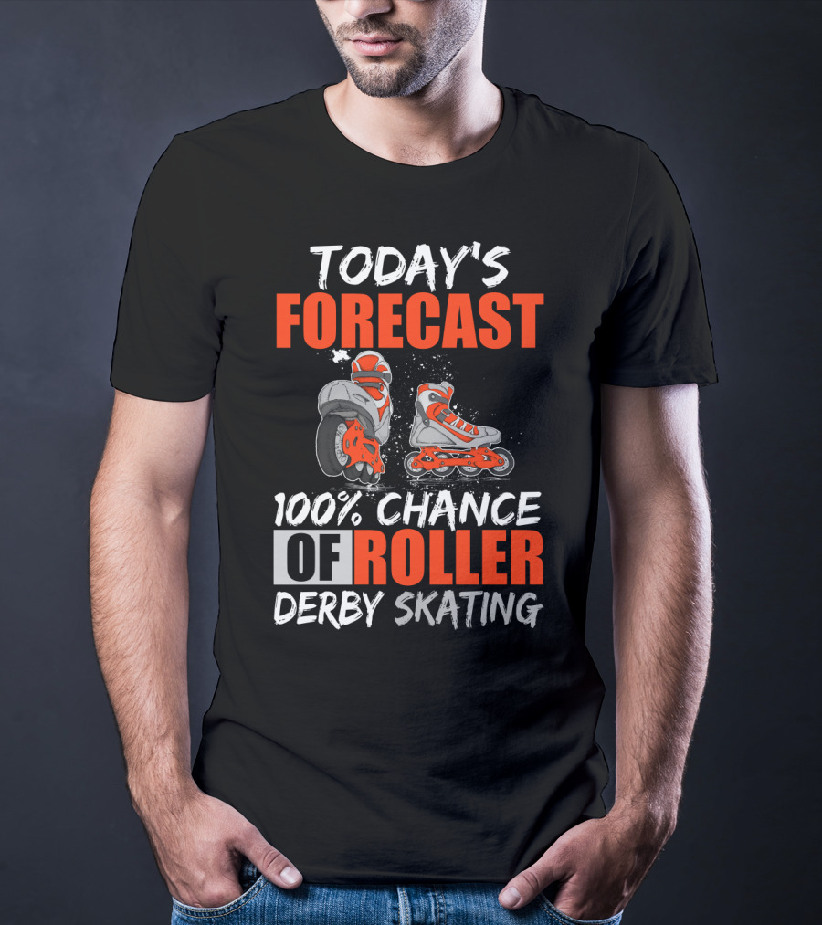 Today's Forecast 100% Chance Of Roller Derby Skating With Funny Skater T-Shirt