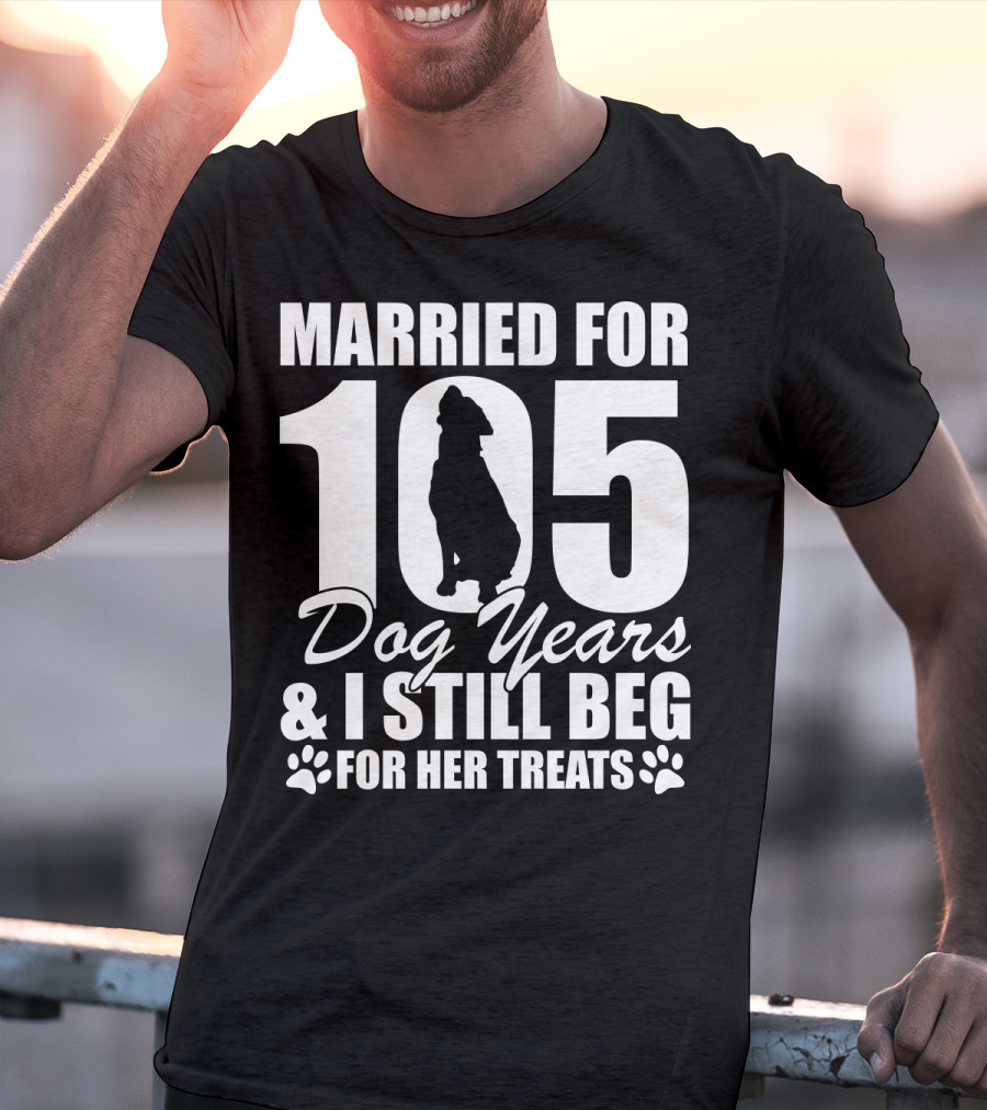 Married For 105 Dog Years I Still Beg For Her Treats With Paw Prints And Dog T-Shirt