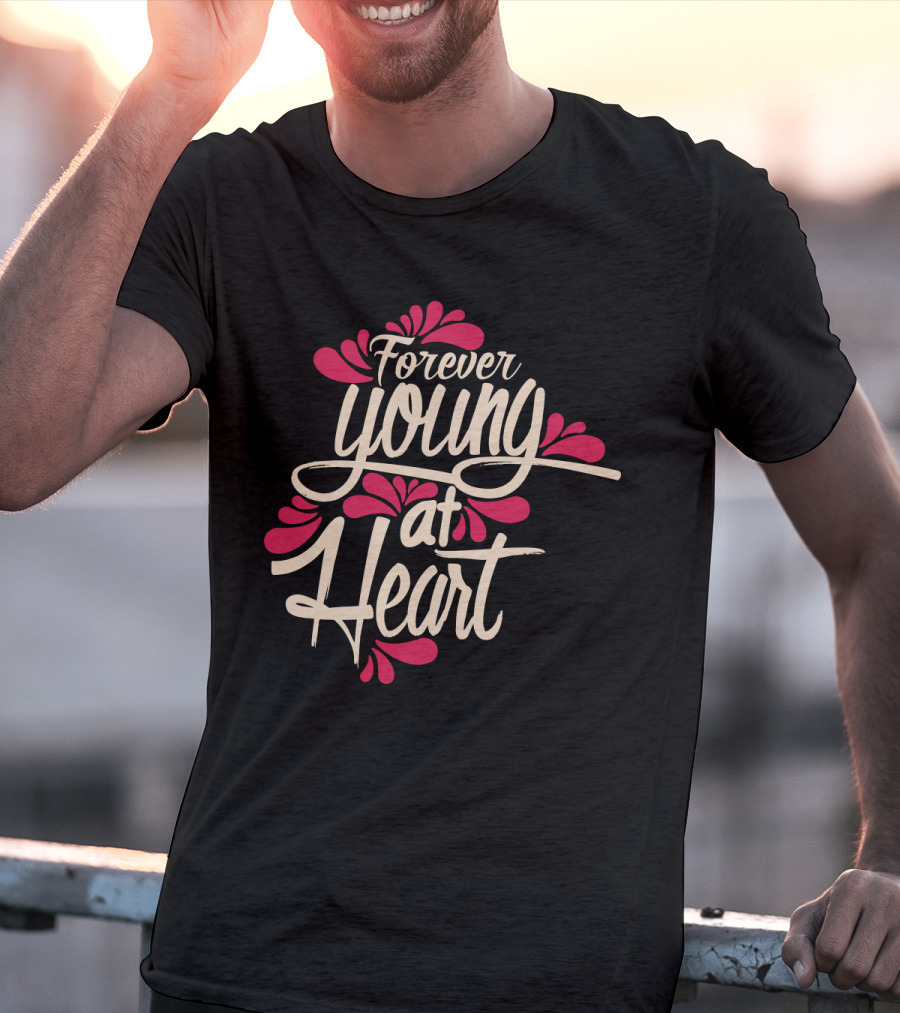 Forever Young At Heart With Floral Accents T-Shirt