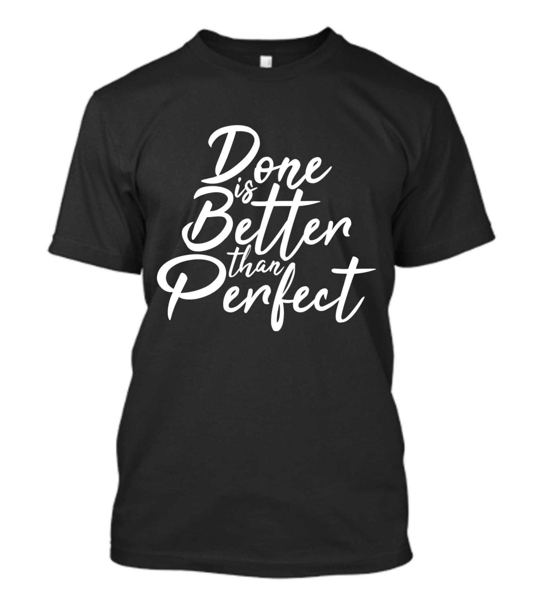 Done Is Better Than Perfect Inspirational Slogan In Elegant Script T-Shirt