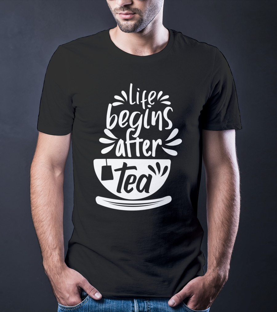 Life Begins After Tea Cup Splashing With Tea Bag T-Shirt