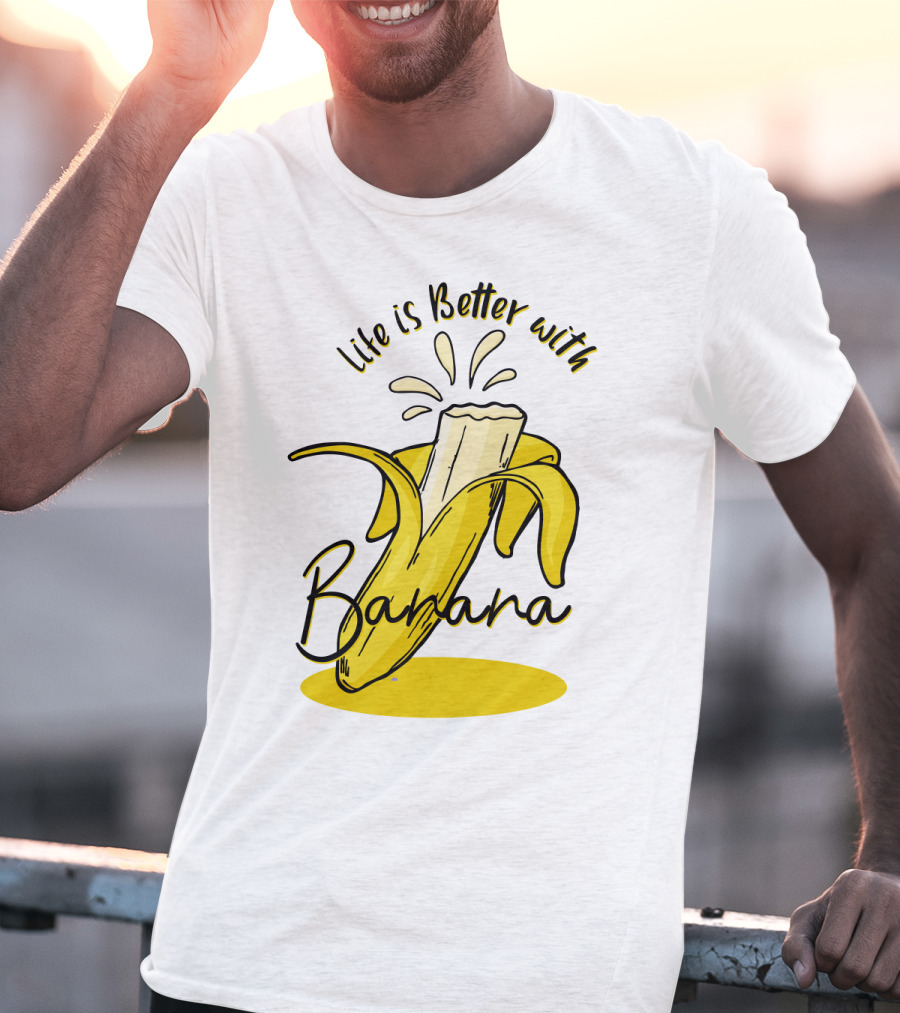 Life Is Better With Banana Humor Yellow Splash T-Shirt