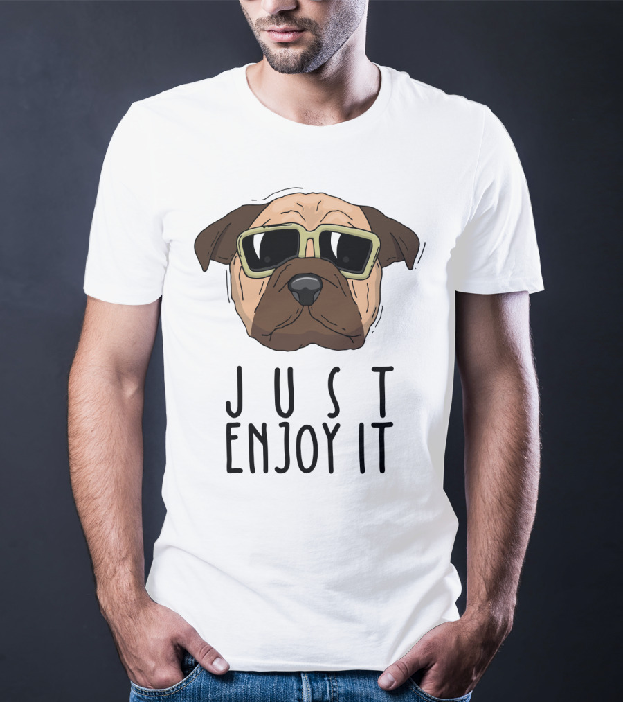 Funny Dog In Sunglasses Just Enjoy It T-Shirt