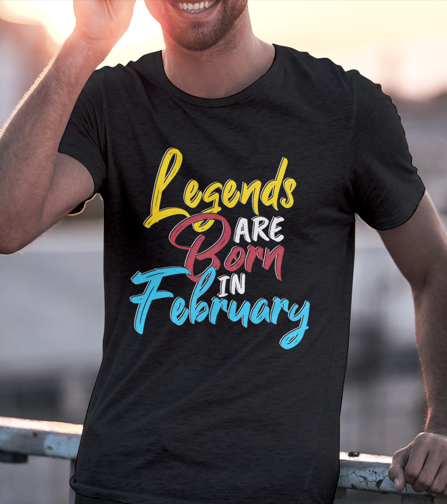 Legends Are Born In February Colorful Typography T-Shirt