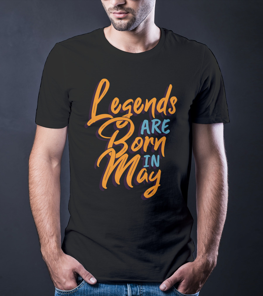 Legends Are Born In May Bold Colorful Script T-Shirt