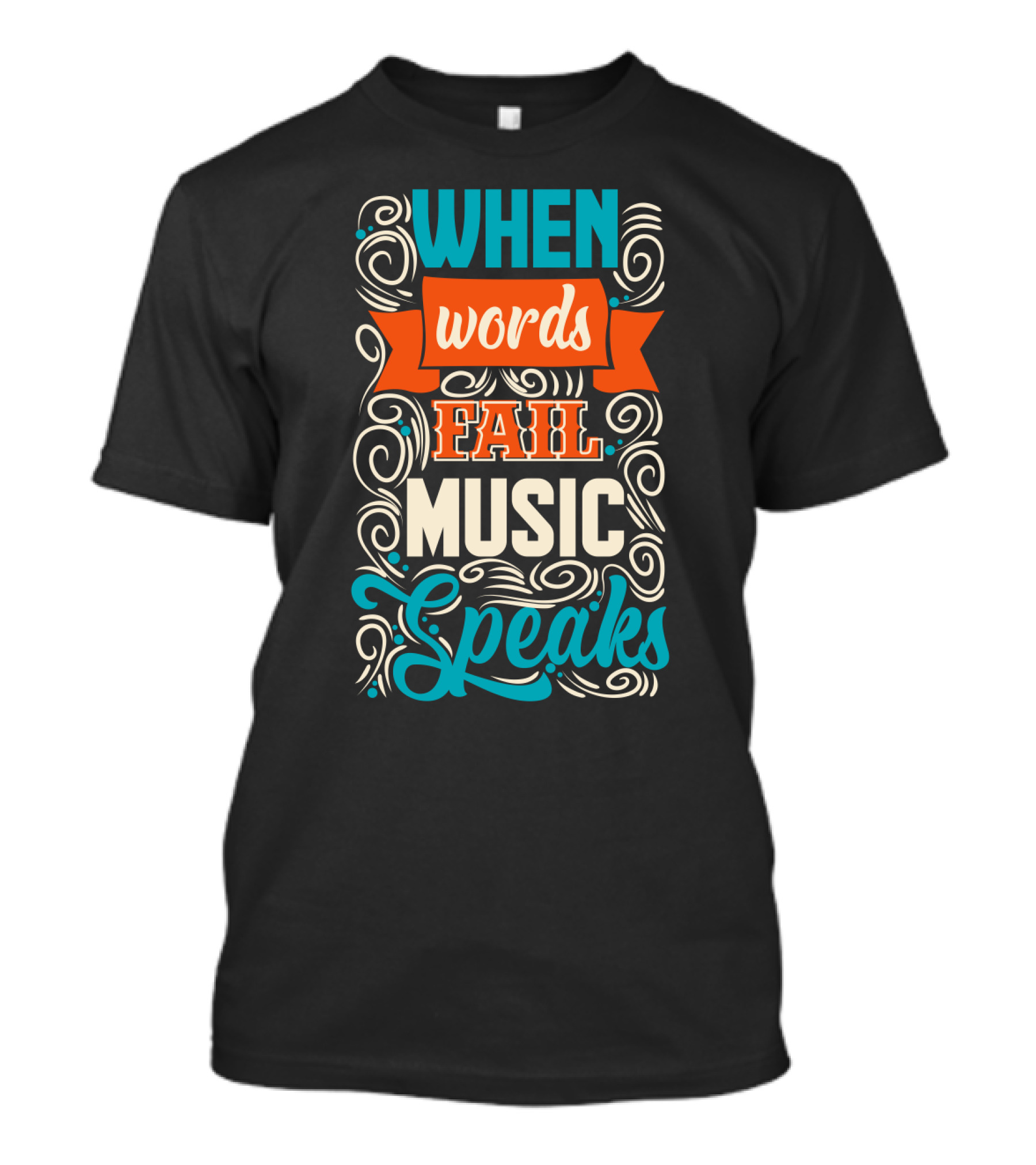 When Words Fail Music Speaks Swirl Typography T-Shirt
