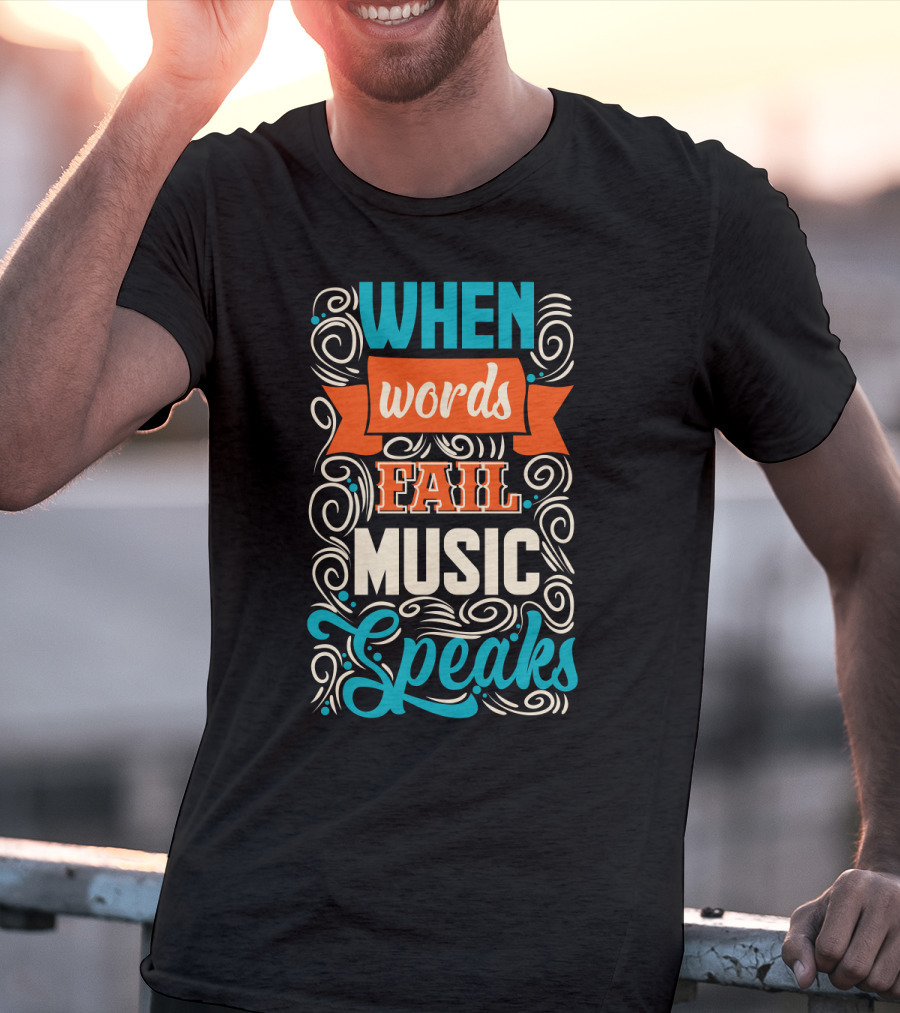 When Words Fail Music Speaks Swirl Typography T-Shirt