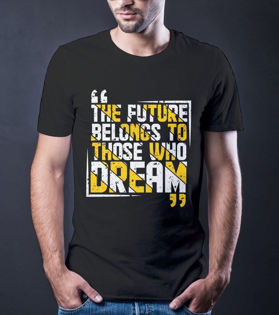 The Future Belongs To Those Who Dream Bold Inspiring Quote Art Deco Style Textual T-Shirt