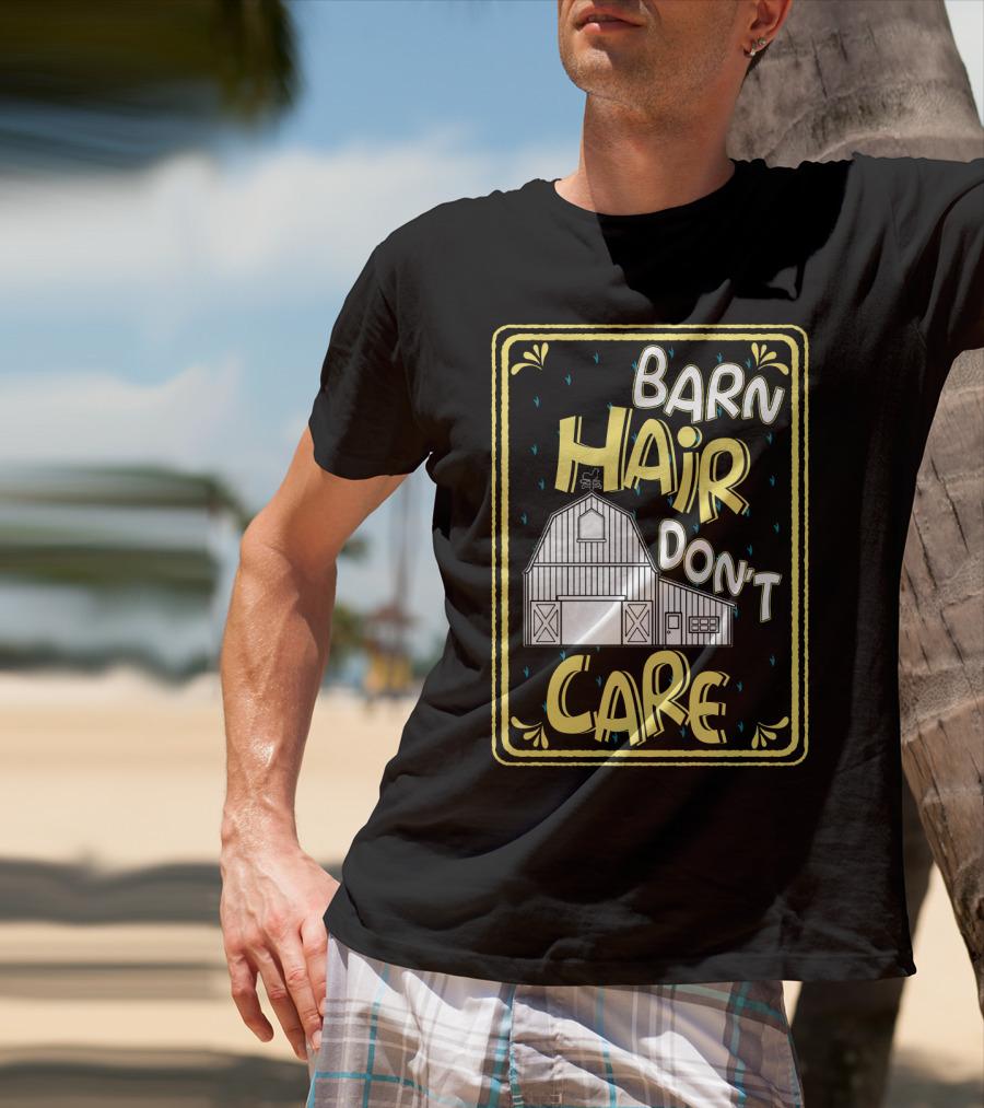 Barn Hair Don't Care Farm Life Messy Hair T-Shirt