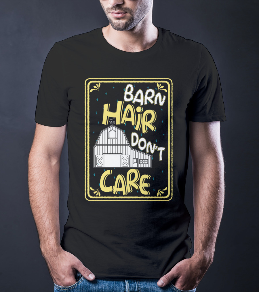 Barn Hair Don't Care Farm Life Messy Hair T-Shirt