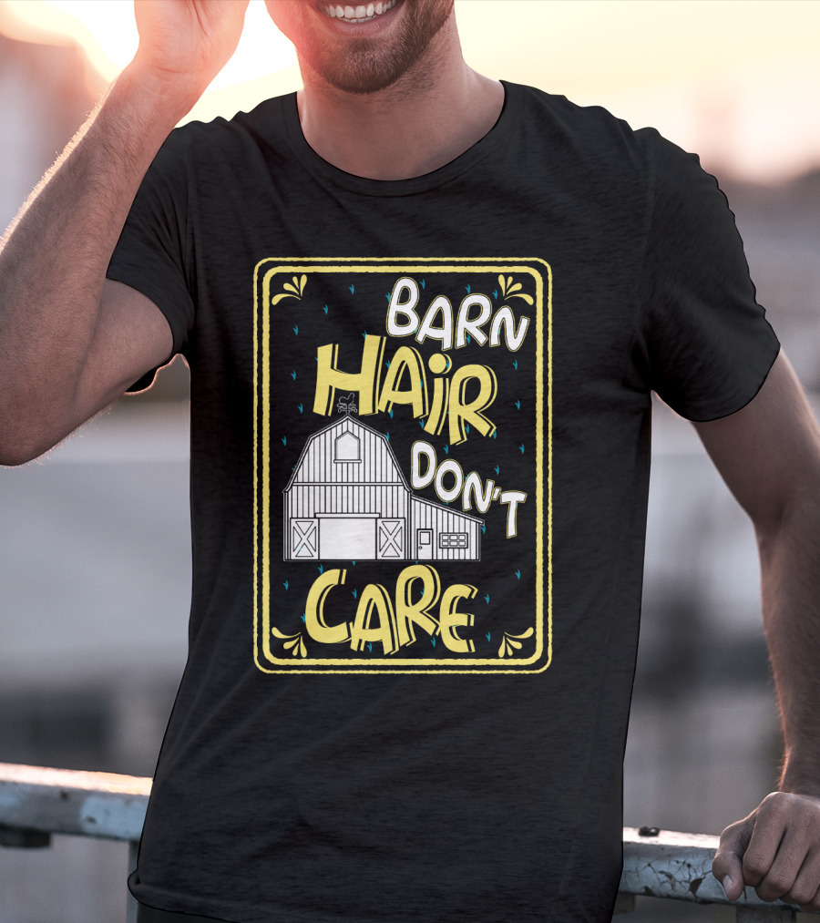 Barn Hair Don't Care Farm Life Messy Hair T-Shirt