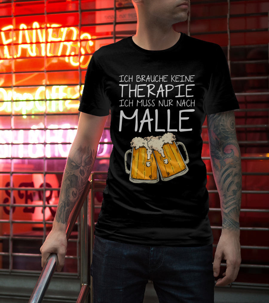 Ich Brauche Keine Therapie Ich Muss Nur Nach Malle Bierkrüge T-Shirt