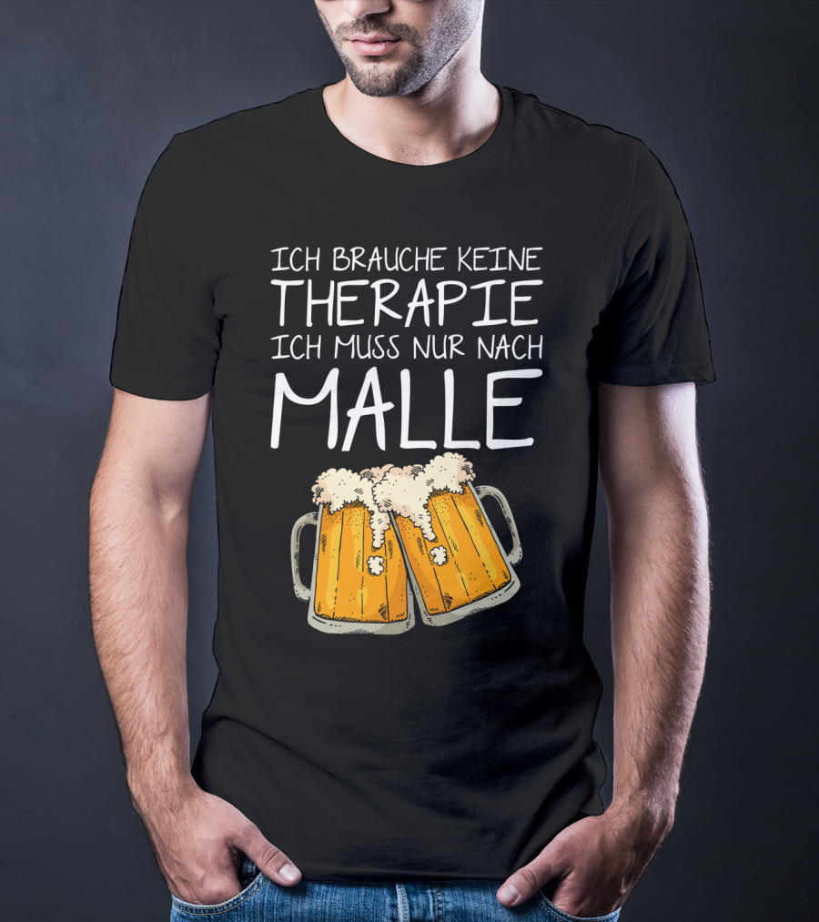 Ich Brauche Keine Therapie Ich Muss Nur Nach Malle Bierkrüge T-Shirt