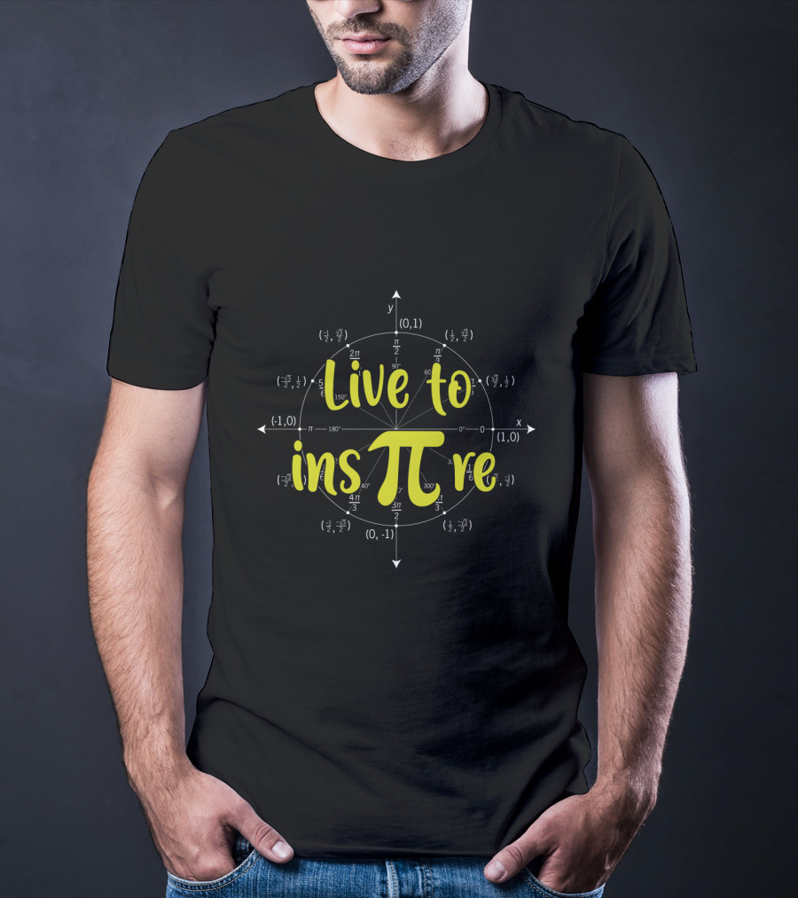Live To Insπre Pi Day With Unit Circle Math Elements T-Shirt