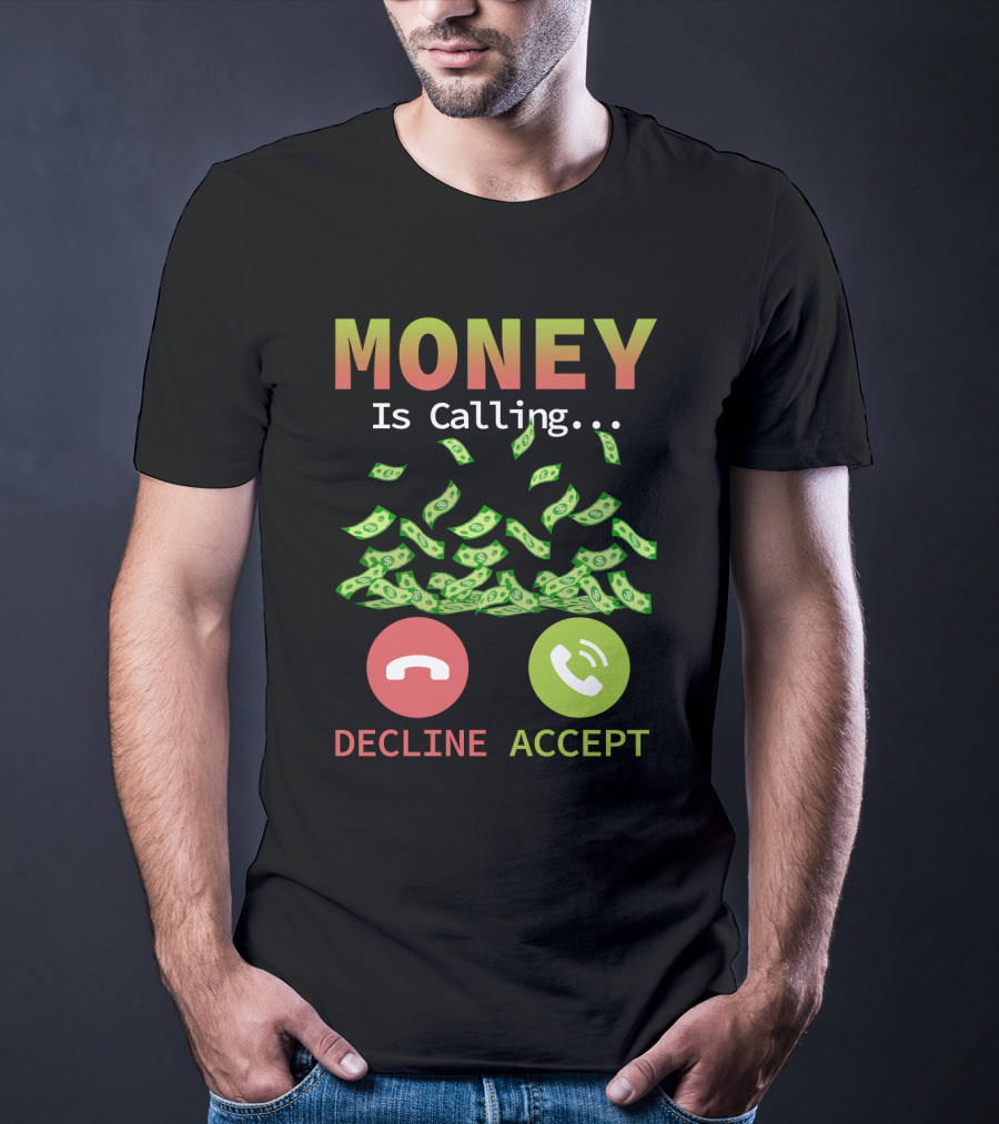 Money Is Calling Decline Accept Funny Business Hustler Entrepreneur T-Shirt