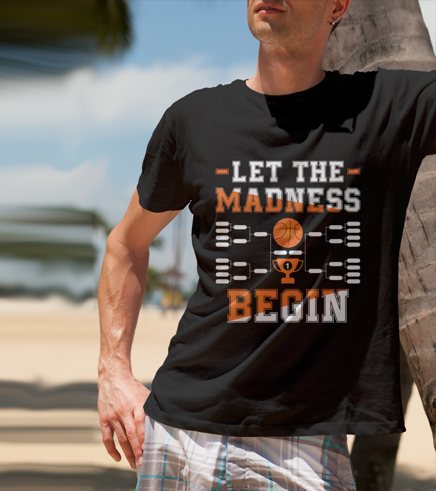 Let The Madness Begin Basketball Tournament Bracket And Trophy T-Shirt