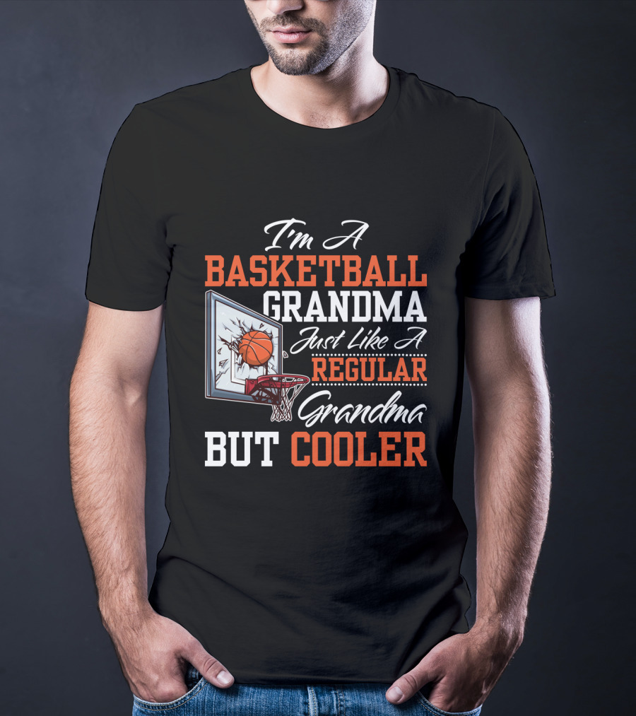 I'm A Basketball Grandma Just Like A Regular Grandma But Cooler T-Shirt