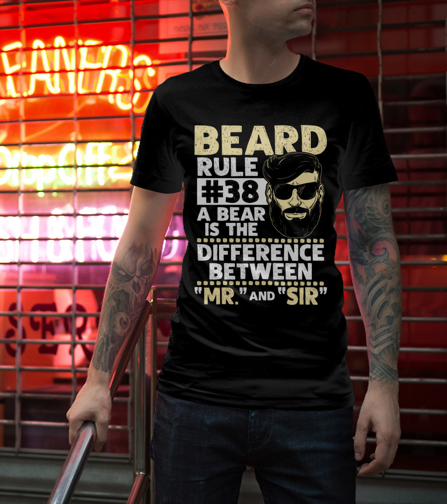 BEARD RULE #38 A Beard Is The Difference Between Mr. And Sir T-Shirt