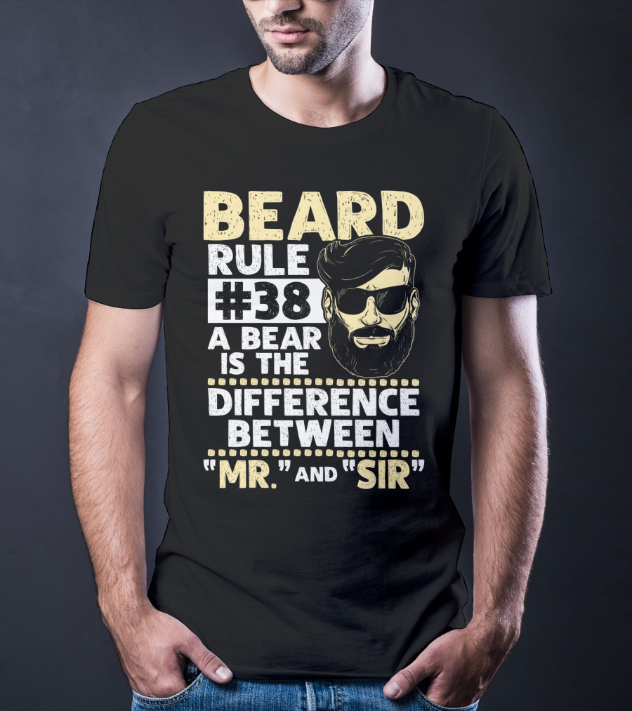 BEARD RULE #38 A Beard Is The Difference Between Mr. And Sir T-Shirt
