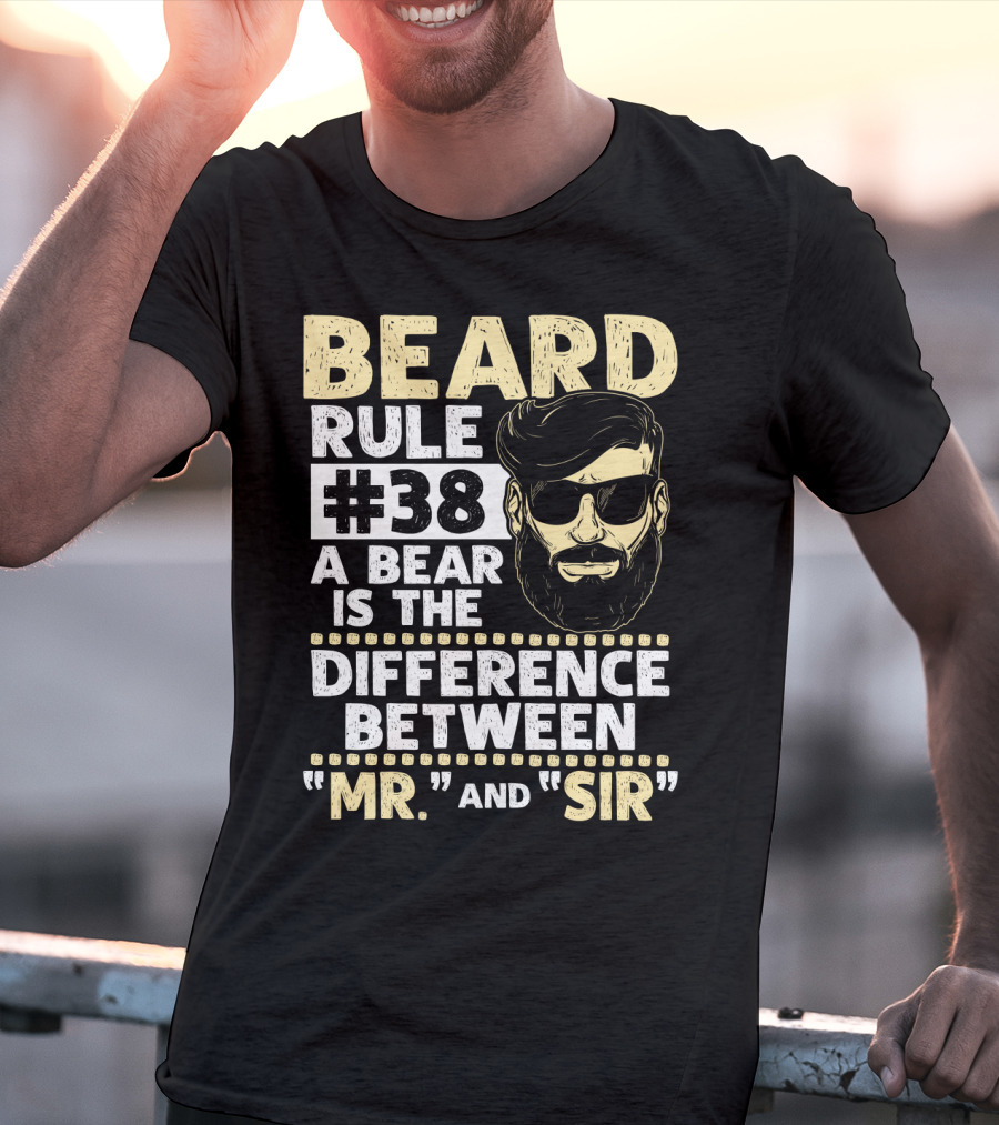 BEARD RULE #38 A Beard Is The Difference Between Mr. And Sir T-Shirt