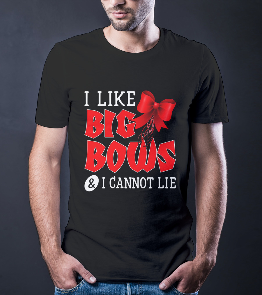 I LIKE BIG BOWS AND I CANNOT LIE Red Ribbon T-Shirt