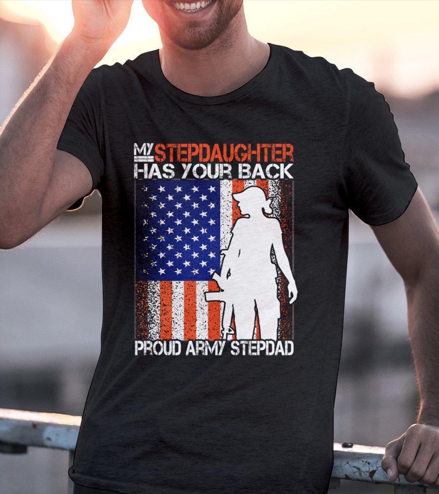 My Stepdaughter Has Your Back Proud Army Stepdad American Flag T-Shirt