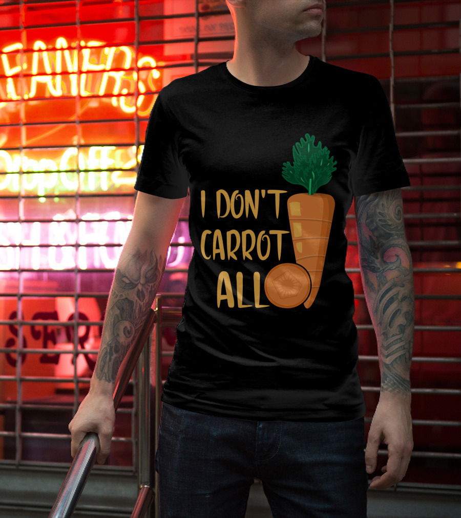 I Don't Carrot All Funny Carrot Pun T-Shirt
