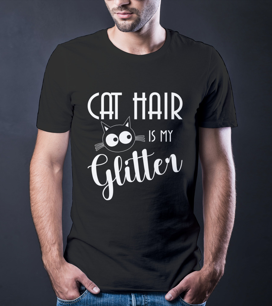Cat Hair Is My Glitter Cat Lovers Fun Design With Cute Cat Face T-Shirt