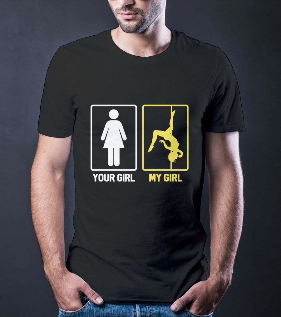 Your Girl My Girl Pole Dancing T-Shirt