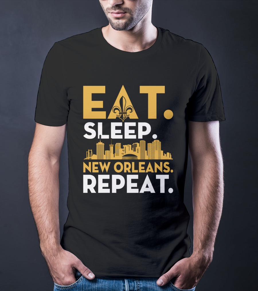 EAT SLEEP NEW ORLEANS REPEAT Fleur-de-Lis Skyline T-Shirt