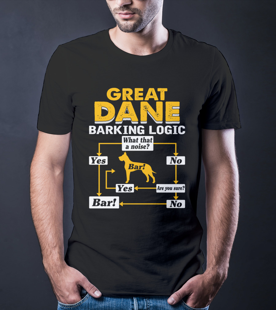 Great Dane Barking Logic Flowchart Humor Yes No Are You Sure? Bar T-Shirt