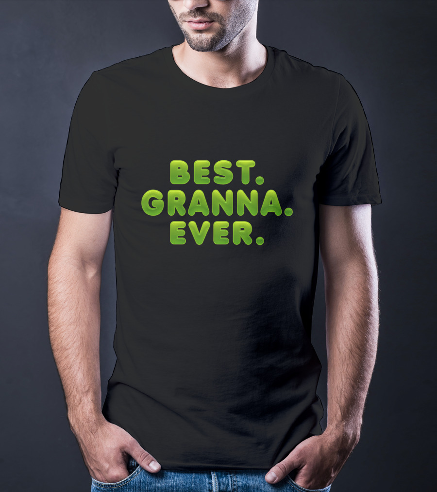 Best Granna Ever 3D Green Bubble Font Text T-Shirt