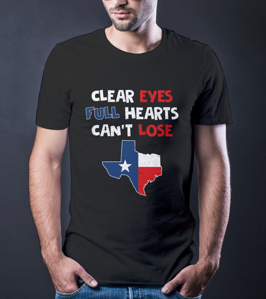 Clear Eyes Full Hearts Can't Lose Texas Flag T-Shirt