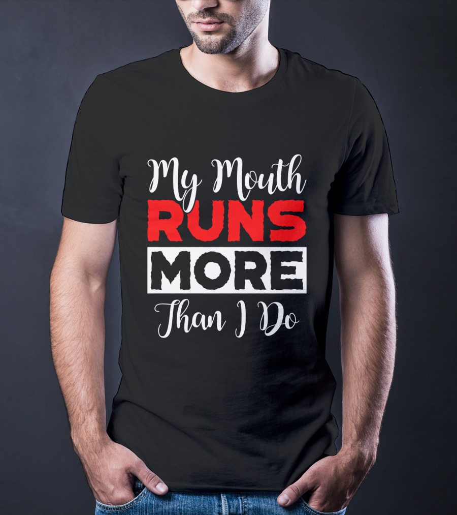 My Mouth Runs More Than I Do Running Humor T-Shirt