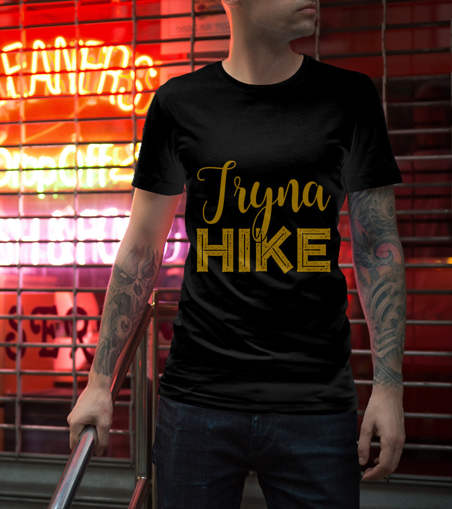 Tryna Hike Funny Mountain Hiking T-Shirt