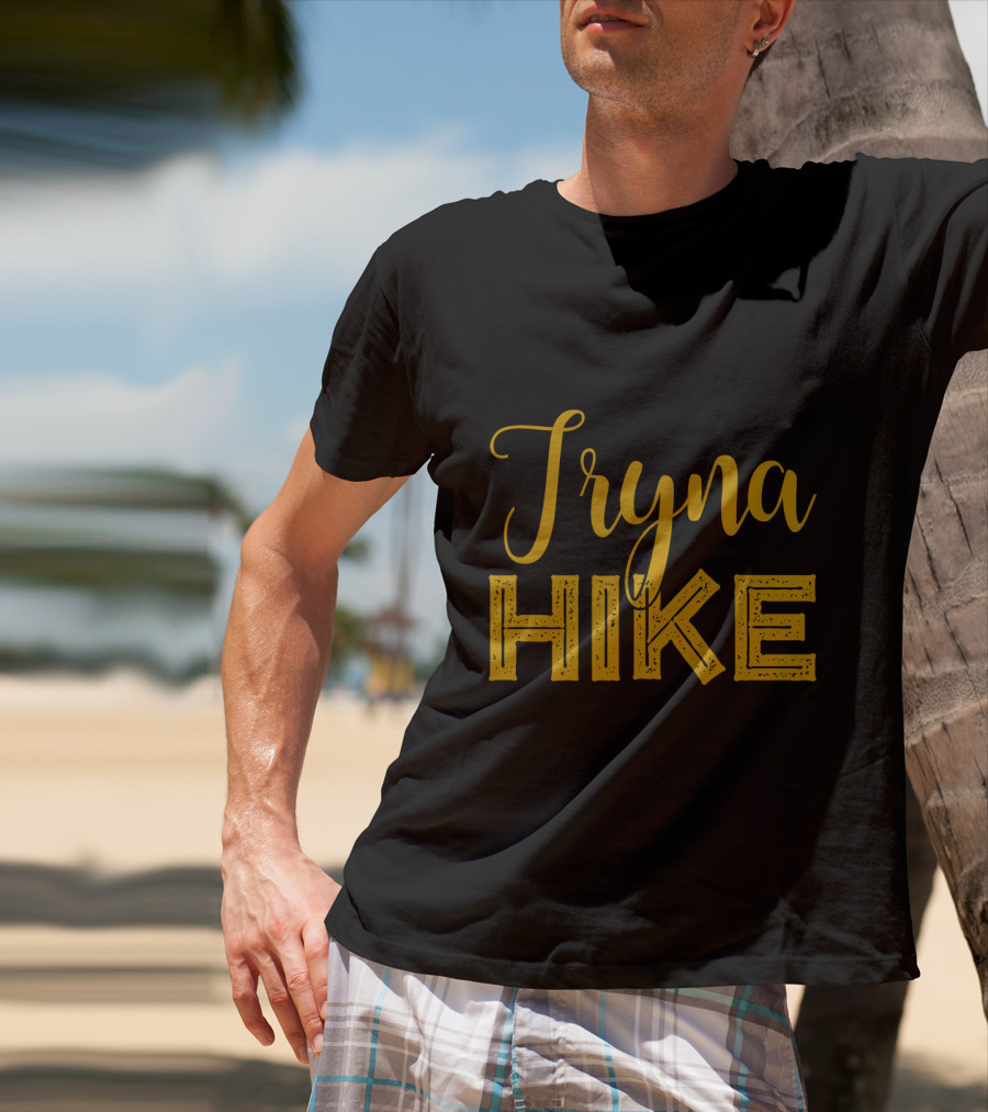 Tryna Hike Funny Mountain Hiking T-Shirt