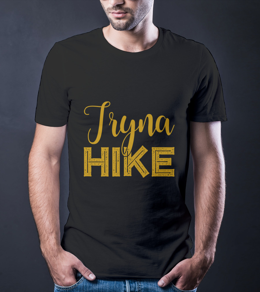 Tryna Hike Funny Mountain Hiking T-Shirt