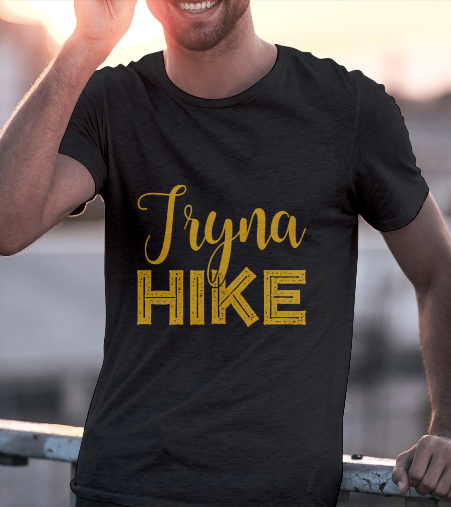 Tryna Hike Funny Mountain Hiking T-Shirt