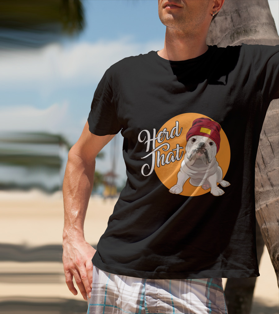 Herd That Bulldog Animal Lover Dog Beanie Hat Funny T-Shirt