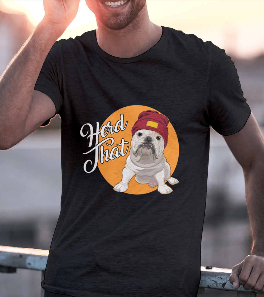 Herd That Bulldog Animal Lover Dog Beanie Hat Funny T-Shirt