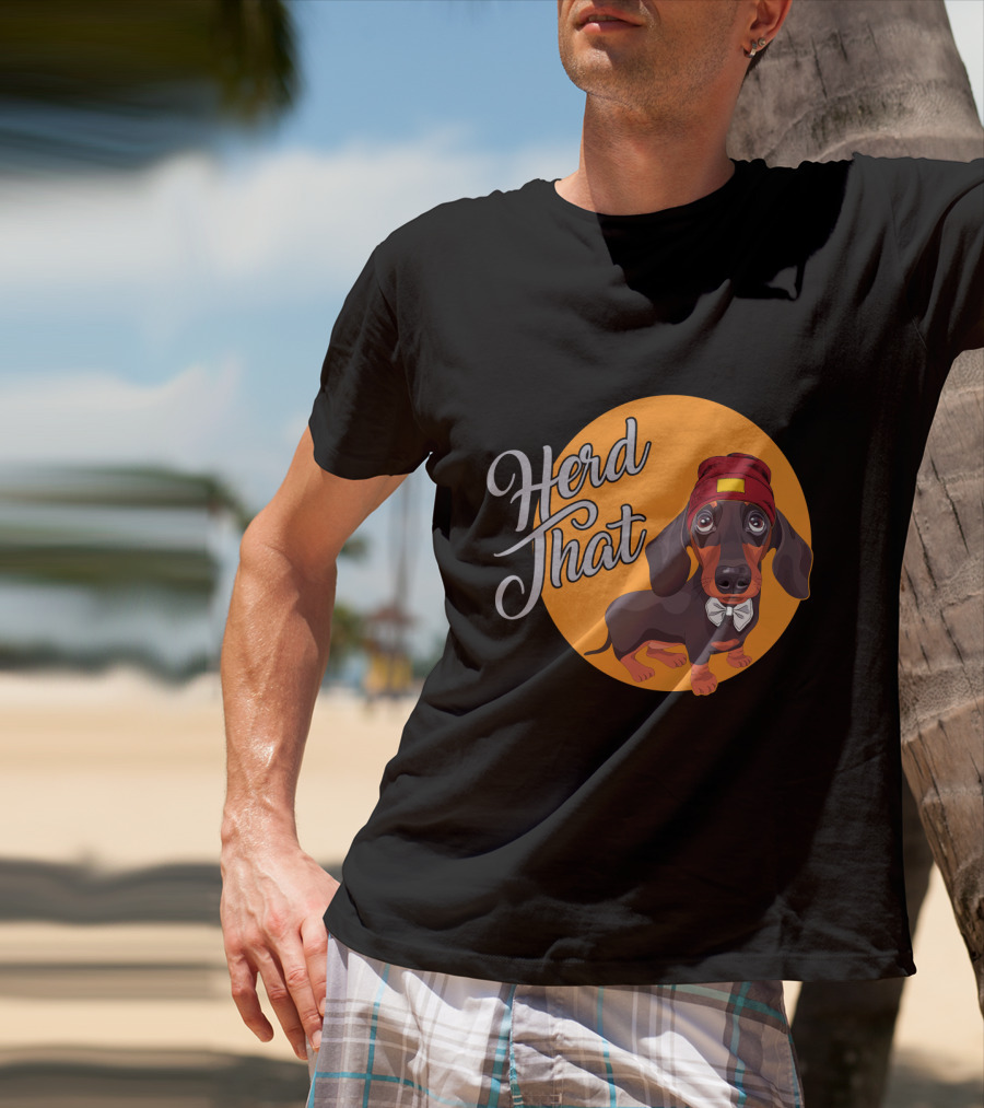 Herd That Funny Dachshund Dog Animal Lover T-Shirt