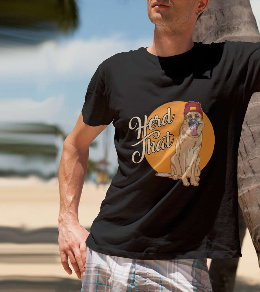 Herd That Funny German Shepherd Animal Lover Dog T-Shirt