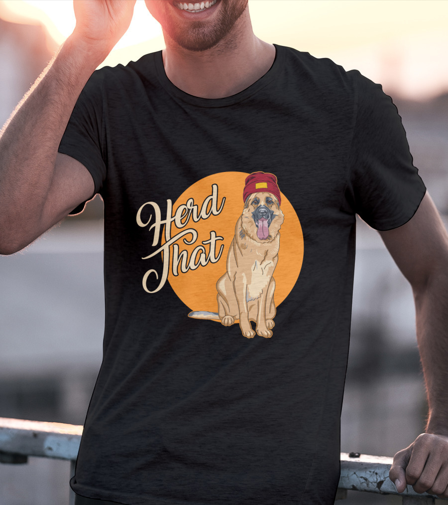 Herd That Funny German Shepherd Animal Lover Dog T-Shirt