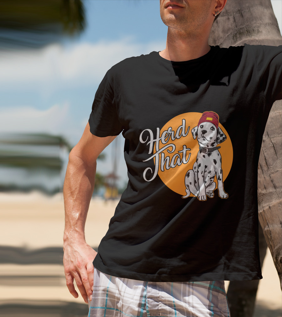 Herd That Dalmatian Dog Lover Funny Animal T-Shirt